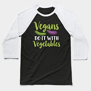 Vegans Do It With Vegetables Baseball T-Shirt